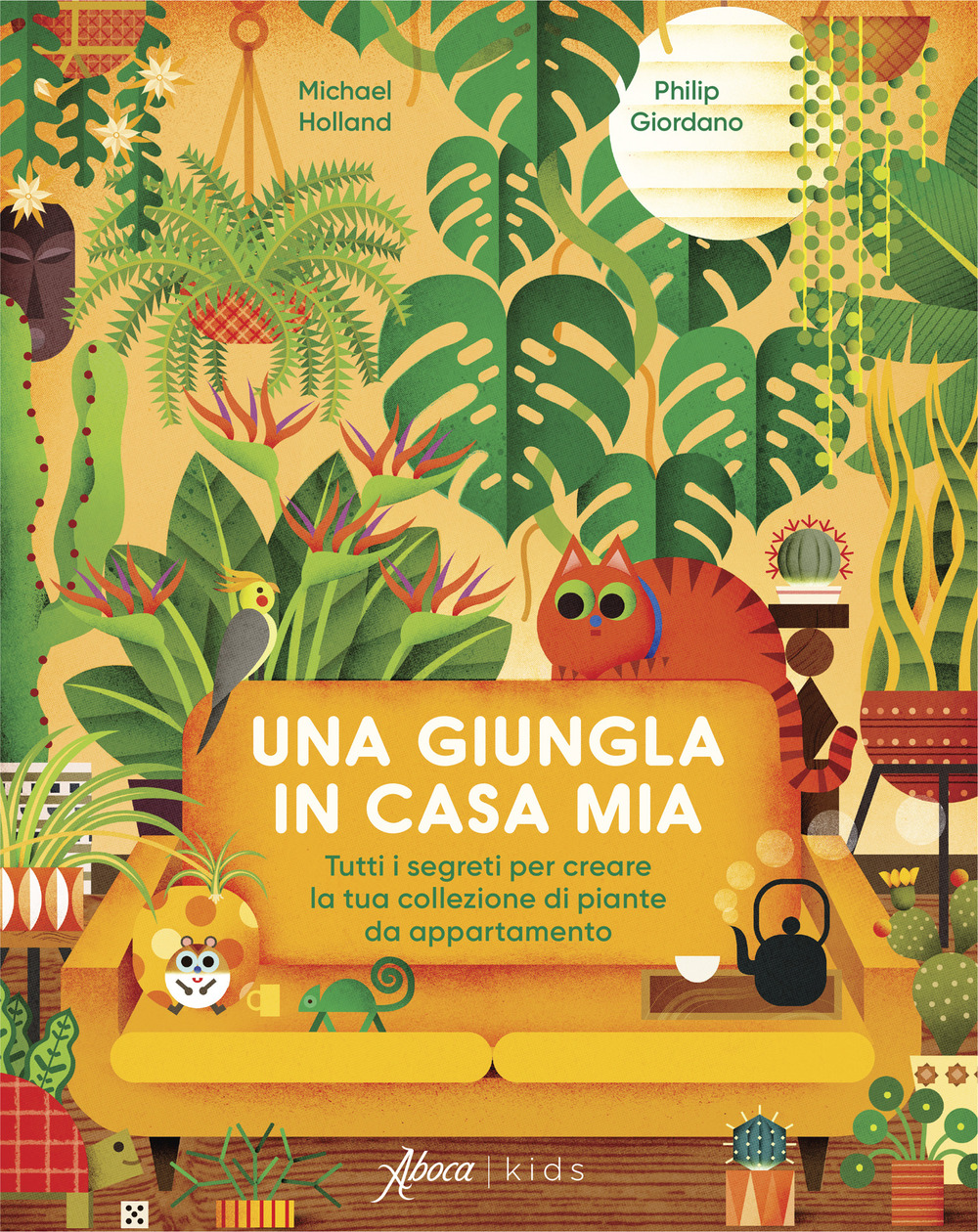 Una giungla in casa mia. Tutti i segreti per creare la tua collezione di piante da appartamento. Ediz. a colori