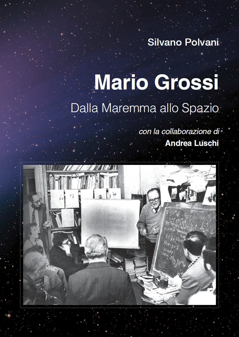 Mario Grossi. Dalla Maremma allo spazio