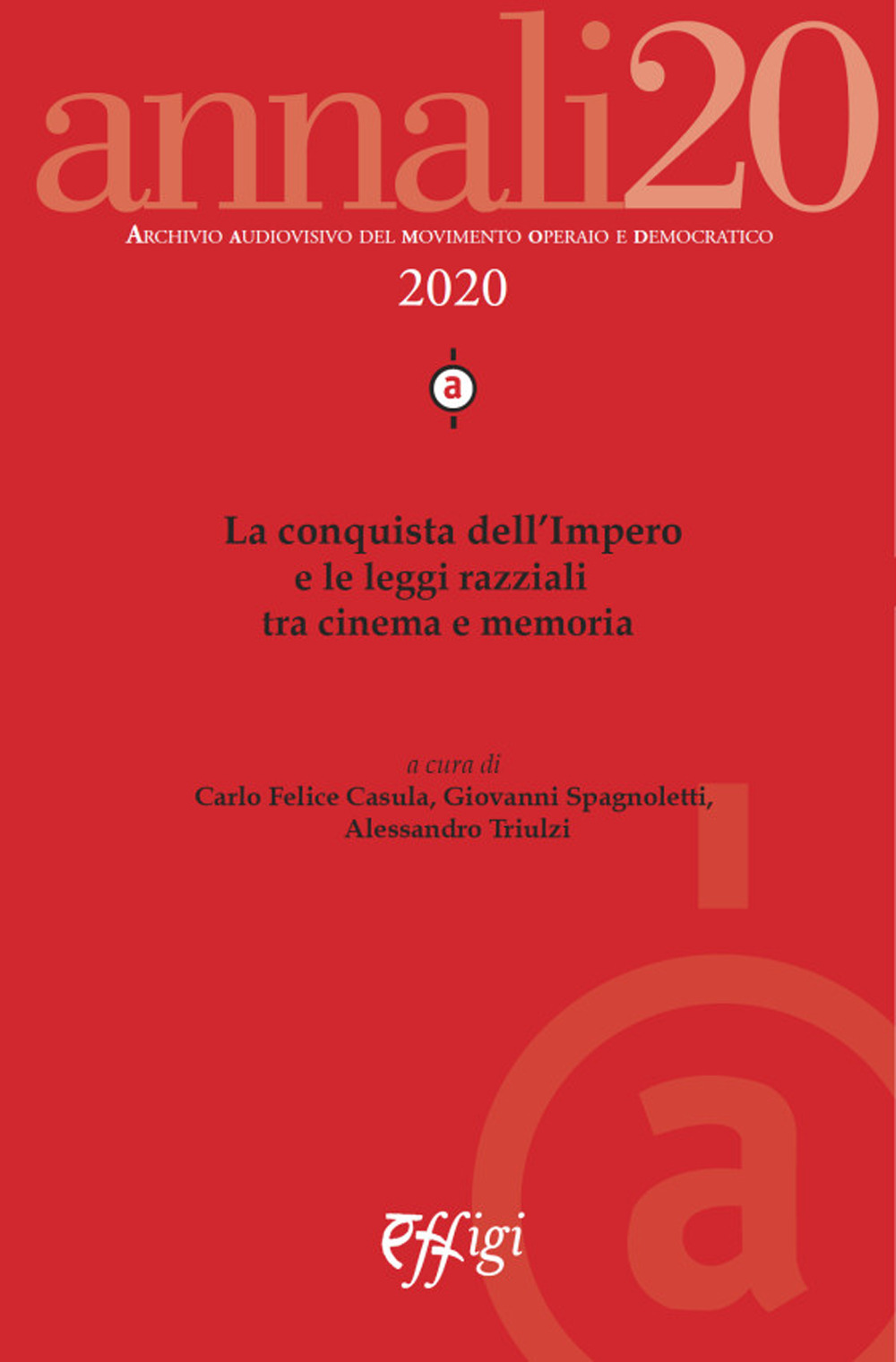 Annali. Archivio audiovisivo del movimento operaio e democratico (2020). Vol. 1: La conquista dell'Impero e le leggi razziali tra cinema e memoria