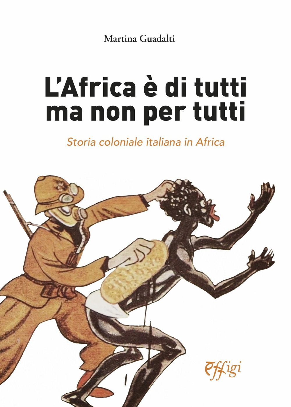 L'Africa è di tutti ma non per tutti. Storia coloniale italiana in Africa