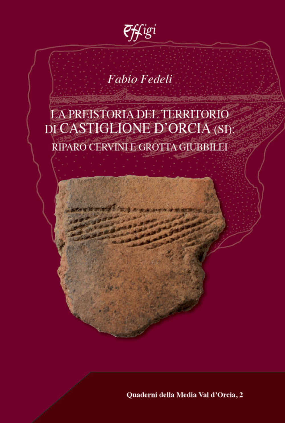 La preistoria del territorio di Castiglione d'Orcia. Riparo Cervini e Grotta Giubbilei