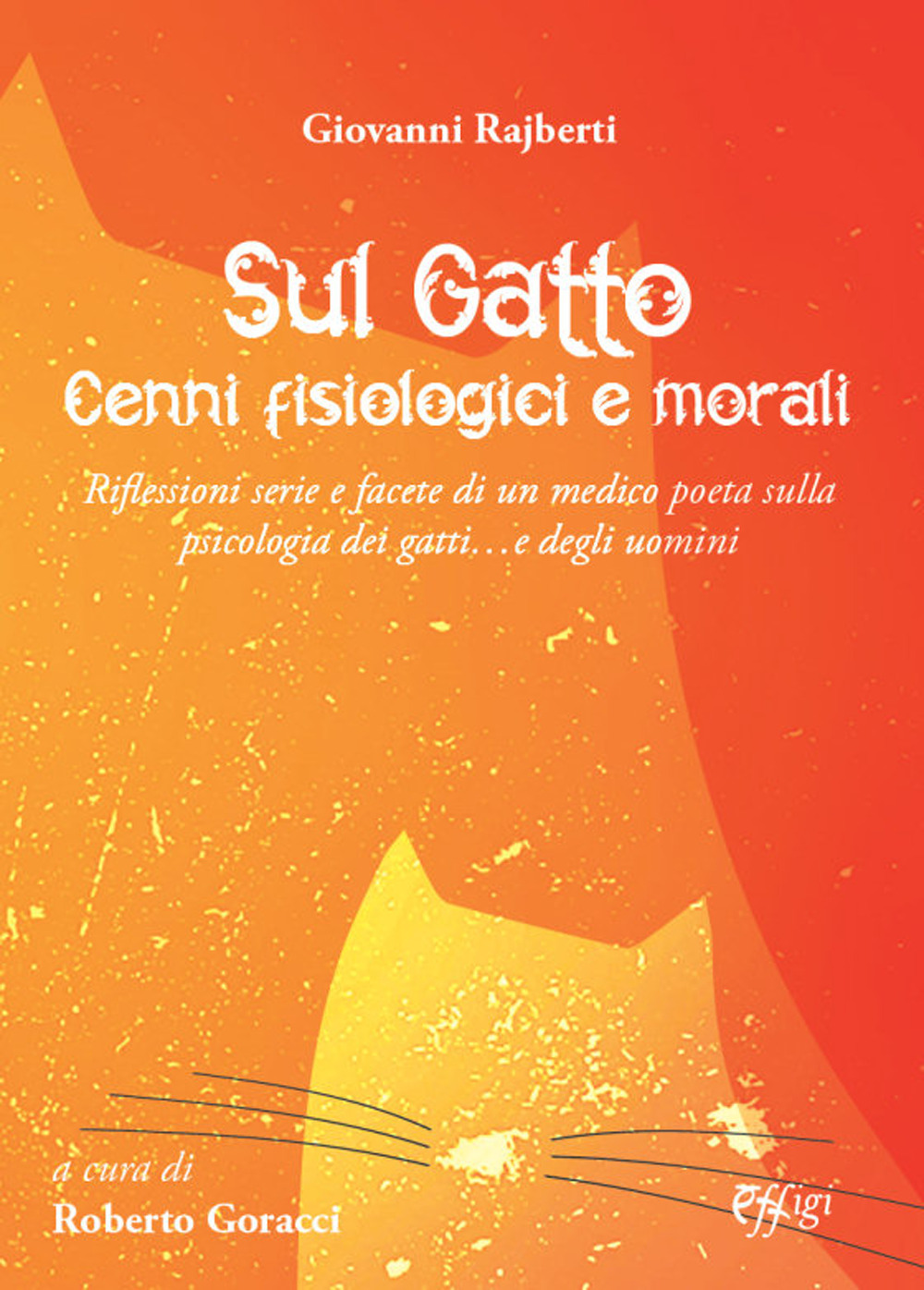 SUL GATTO. CENNI FISIOLOGICI E MORALI - Goracci R. (cur.) - 9788855242097