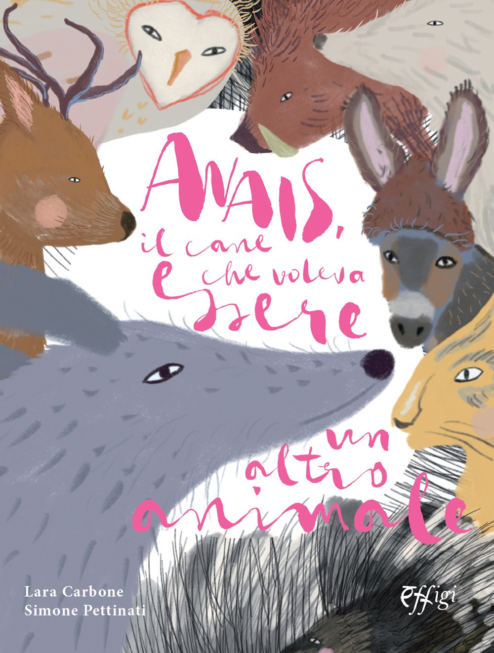 Anais, il cane che voleva essere un altro animale. Ediz. illustrata