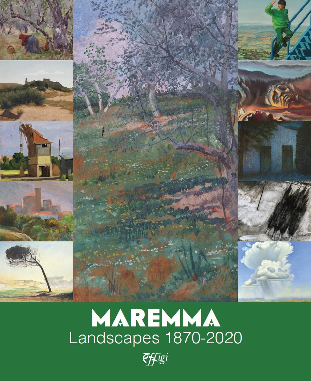 Maremma. Landscapes 1870-2020. Ediz. a colori