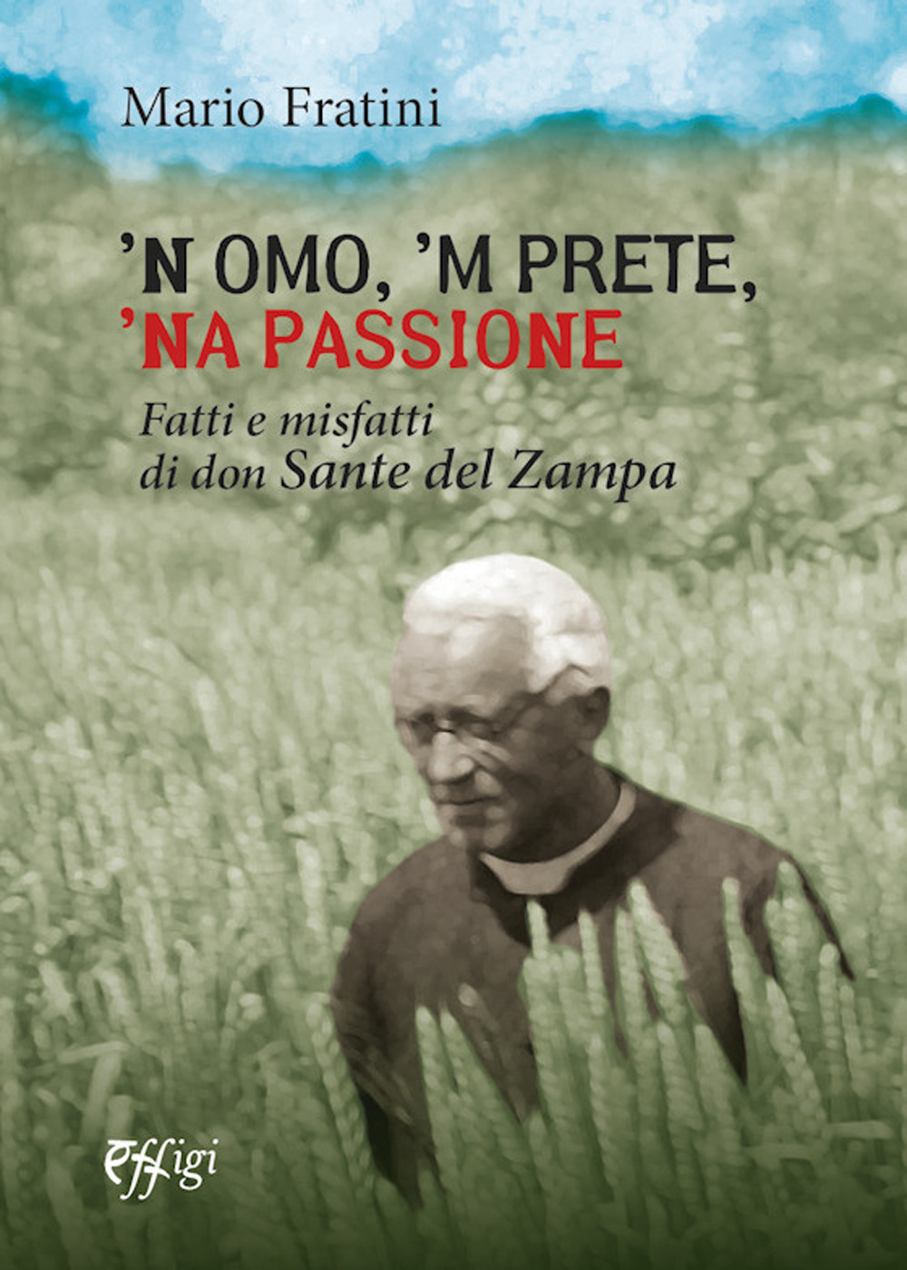 'N omo, 'n prete, 'na passione. Fatti e misfatti di don Sante del Zampa