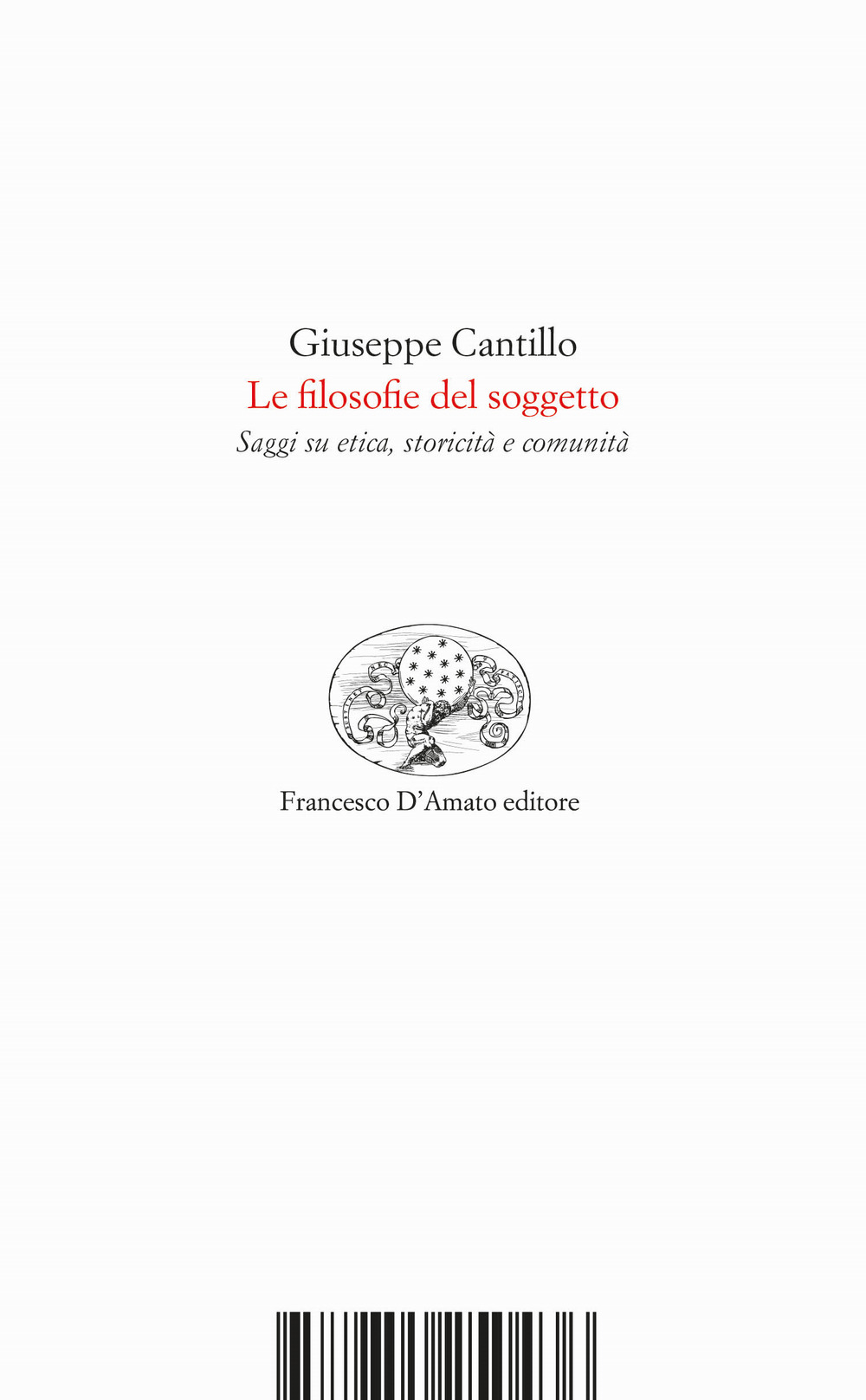 Le filosofie del soggetto. Saggi su etica, storicità e comunità