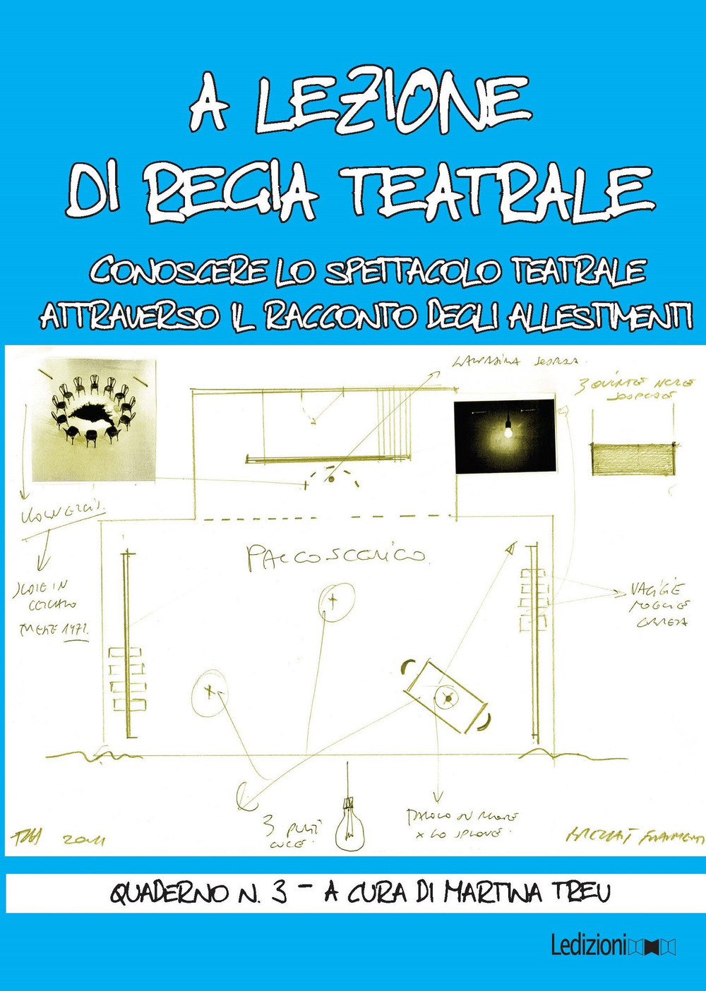 A lezione di regia teatrale. Conoscere lo spettacolo teatrale attraverso il racconto degli allestimenti. Quaderno. Vol. 3