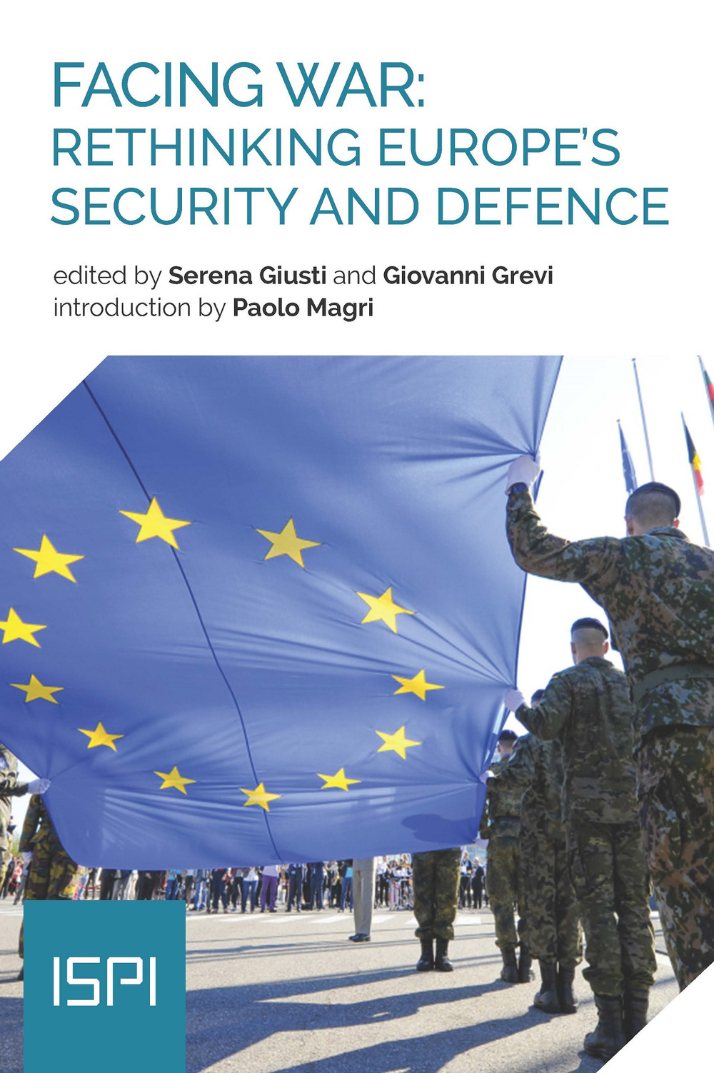 Facing war: rethinking Europe's security and defence