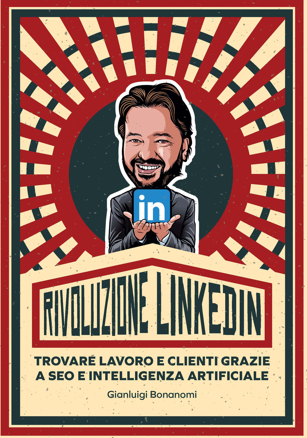 Rivoluzione Linkedin. Trovare lavoro e clienti grazie a SEO e Intelligenza Artificiale