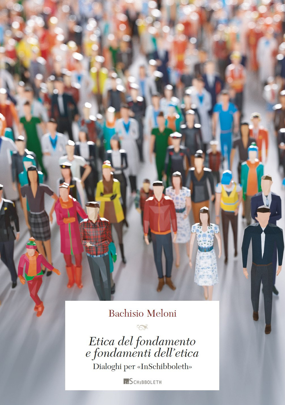 Etica del fondamento e fondamenti dell'etica. Dialoghi per «InSchibboleth»