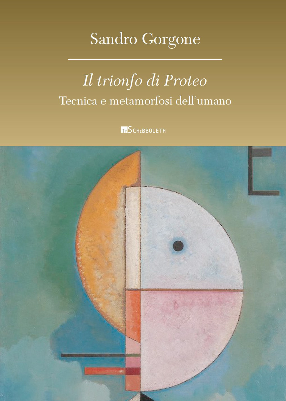 Il trionfo di Proteo. Tecnica e metamorfosi dell'umano