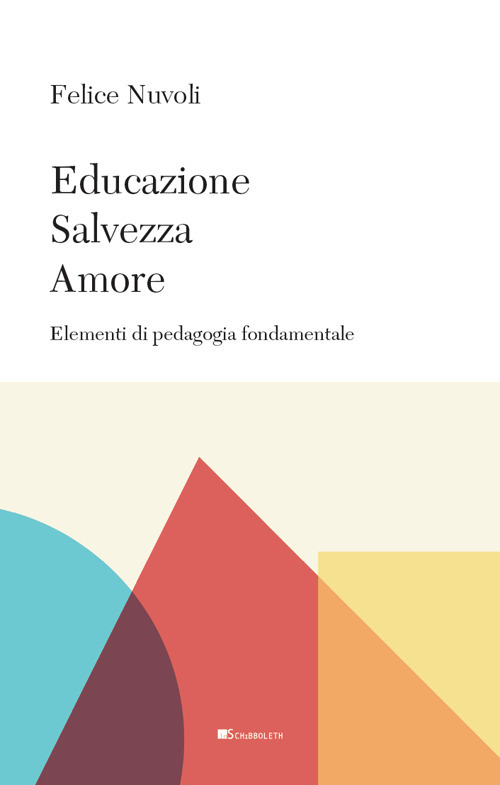 Educazione, salvezza, amore. Elementi di pedagogia fondamentale