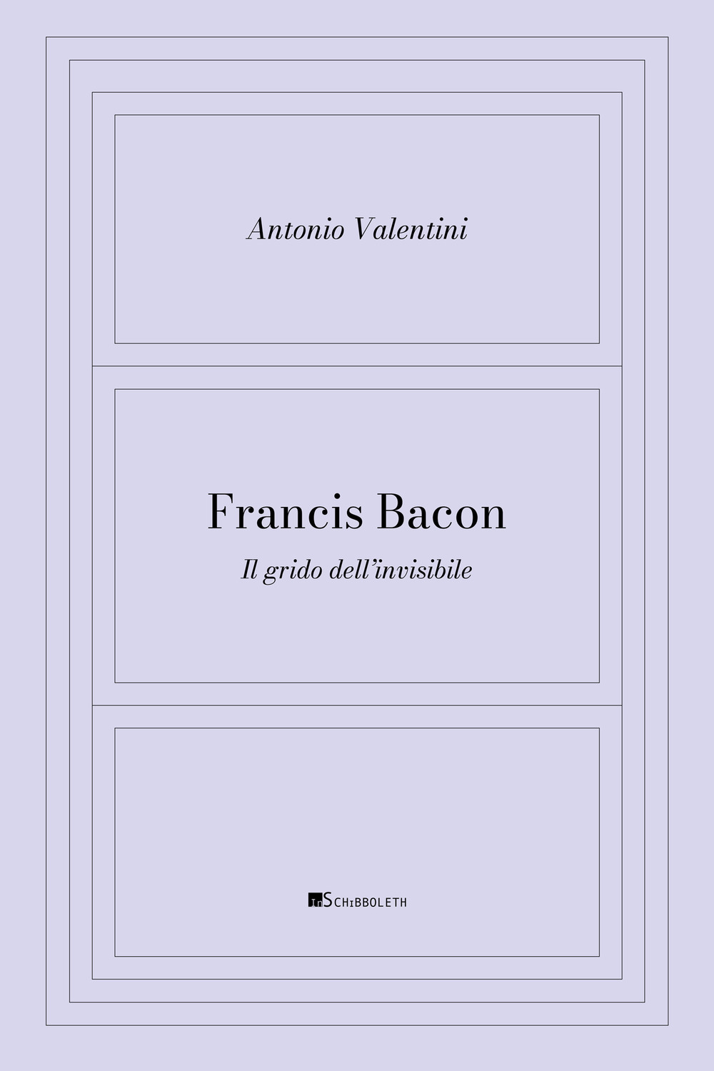 Francis Bacon. Il grido dell'invisibile