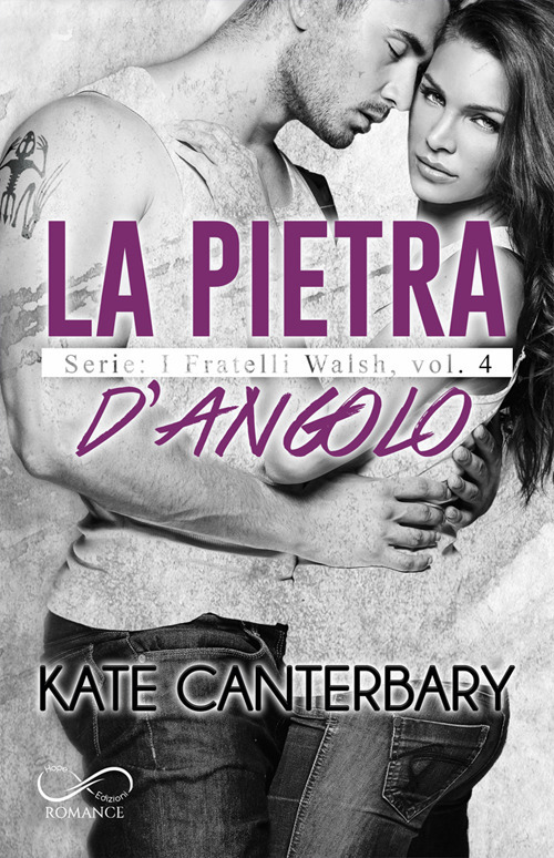 La pietra d'angolo. I fratelli Walsh. Vol. 4