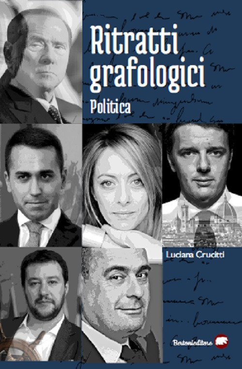 Ritratti grafologici. Politica. Viaggio nei segreti della scrittura di note personalità politiche