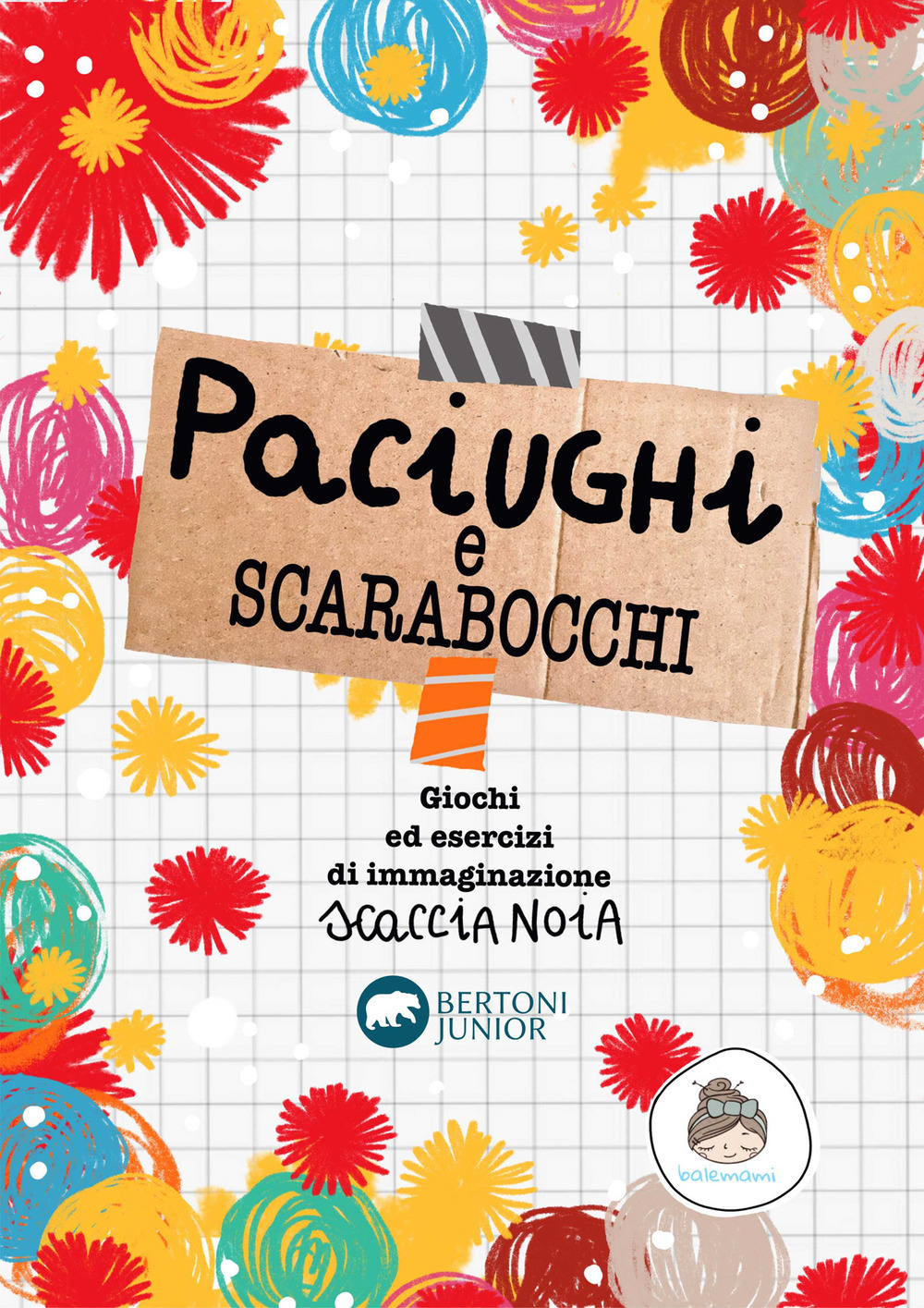 Paciughi e scarabocchi. Giochi di esercizi di immaginazione scaccia noia