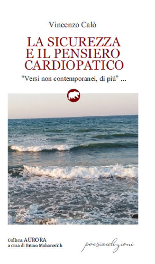 La sicurezza e il pensiero cardiopatico. «Versi non contemporanei, di più»