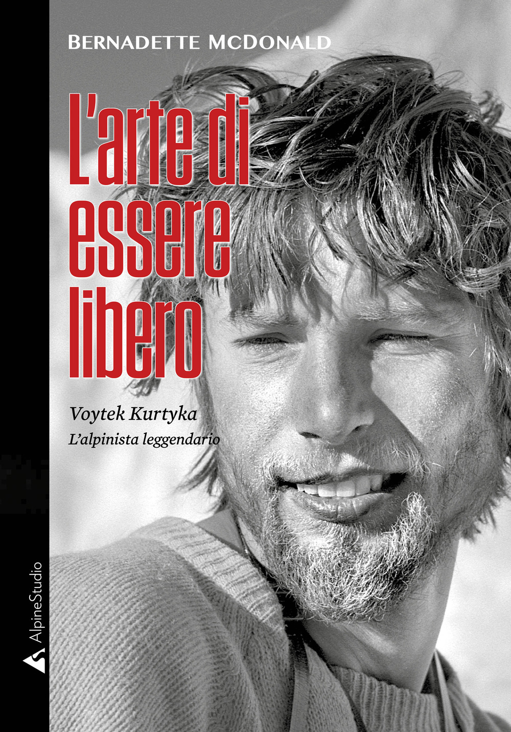 L'arte di essere libero. Voytek Kurtyka. L'alpinista leggendario