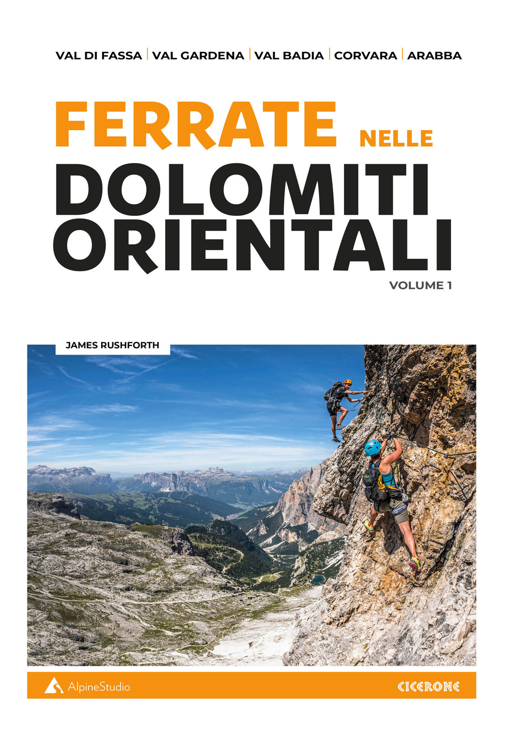 Ferrate nelle Dolomiti orientali. Vol. 1: Val di Fassa, Val Gardena, Val Badia, Corvara, Arabba