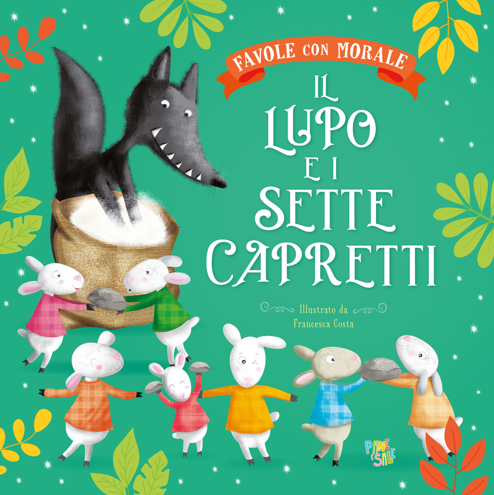 Il lupo e i sette capretti. Favole con morale. Ediz. a colori