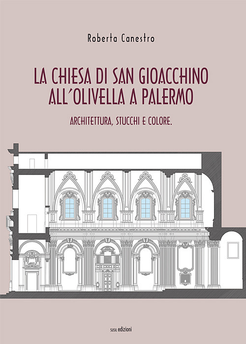 La chiesa di San Gioacchino all'Olivella a Palermo. Architettura, stucchi e colore