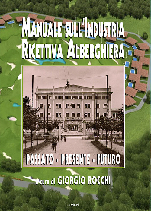 Manuale sull'industria ricettiva alberghiera. Passato - presente - futuro