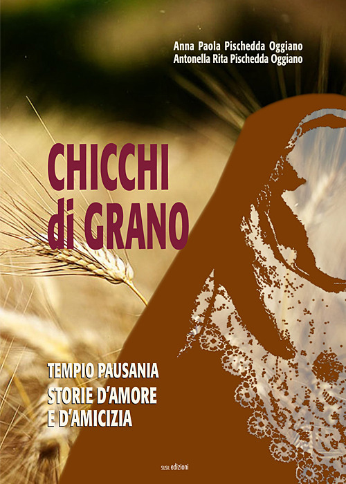 Chicchi di grano. Tempio Pausania. Storie d'amore e d'amicizia