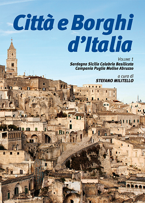 Città e borghi d'Italia. Vol. 1: Sardegna Sicilia Calabria Basilicata Campania Puglia Molise Abruzzo
