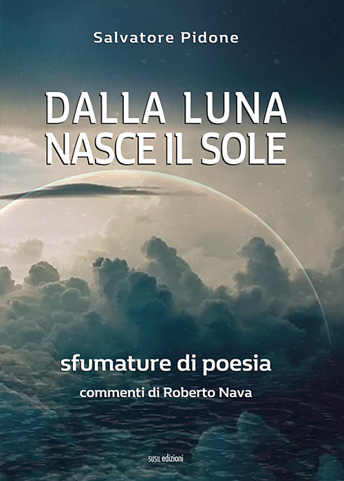 Dalla luna nasce il sole. Sfumature di poesia