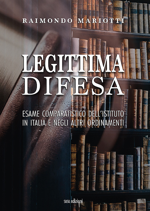 Legittima difesa. Esame comparatistico dell'istituto in italia e negli altri ordinamenti