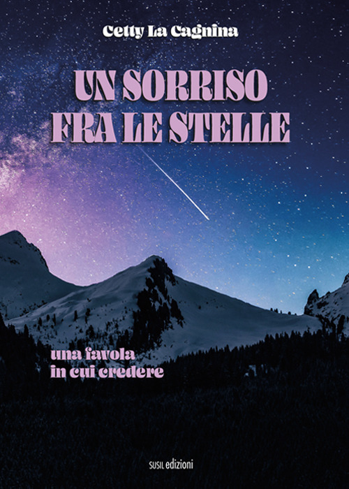 Un sorriso fra le stelle. Una favola in cui credere