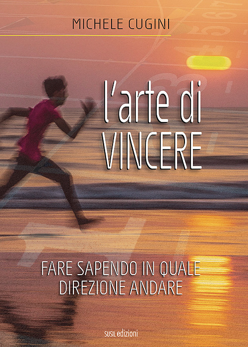 L'arte di vincere. Fare sapendo in quale direzione andare