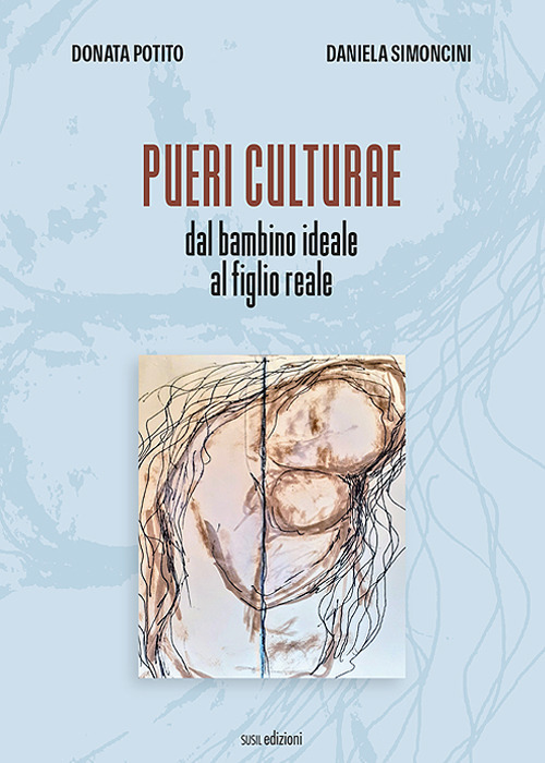 Pueri culturae. Dal bambino ideale al figlio reale. Ediz. illustrata