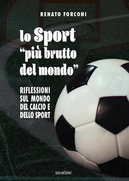 Lo sport «più brutto del mondo». Riflessioni sul mondo del calcio e dello sport