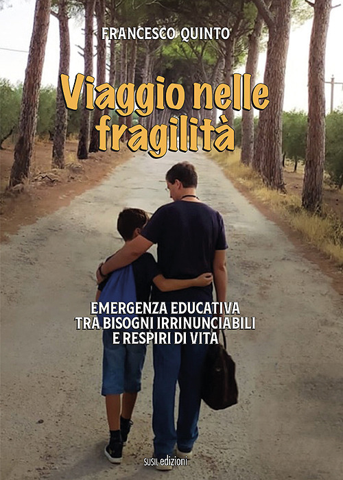 Viaggio nelle fragilità. Emergenza educativa tra bisogni irrinunciabili e respiri di vita