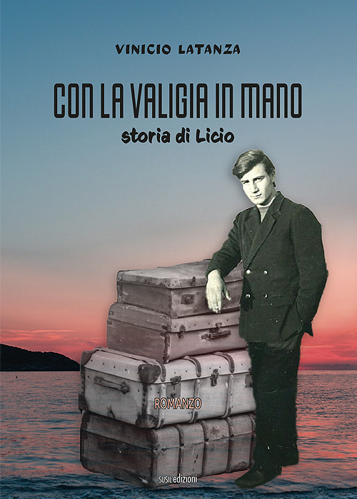 Con la valigia in mano. Storia di Licio