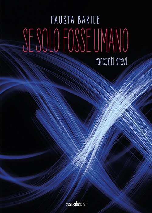 Se solo fosse umano. Racconti brevi