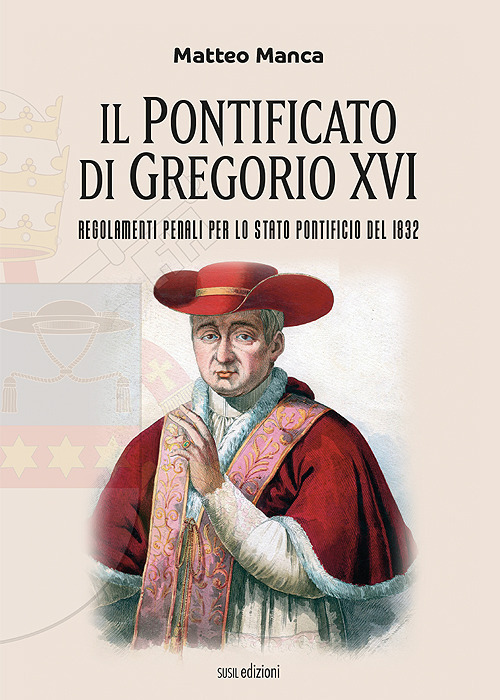 Il pontificato di Gregorio XVI. Regolamenti penali per lo Stato Pontificio del 1832