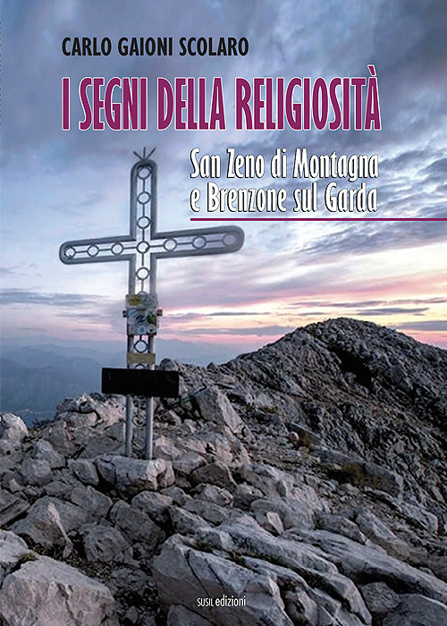 I segni della religiosità. San Zeno di Montagna e Brenzone sul Garda. Ediz. illustrata