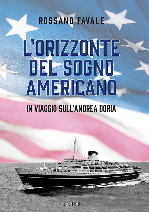 L'orizzonte del sogno americano. In viaggio sull'Andrea Doria