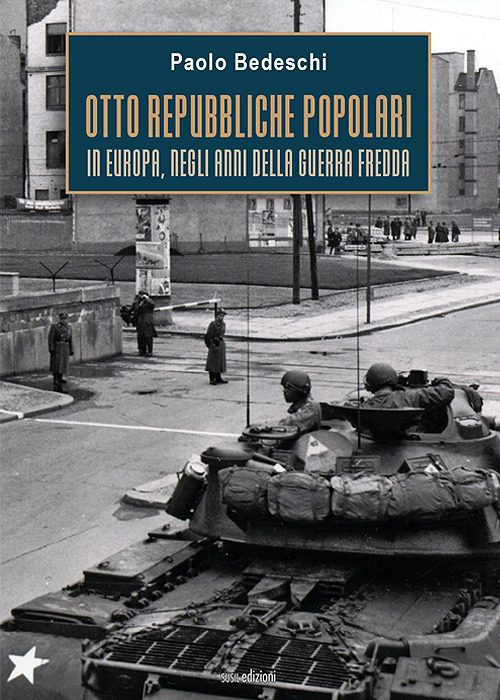 Otto Repubbliche Popolari. In Europa, negli anni della guerra fredda