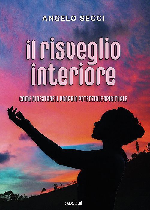 Il risveglio interiore. Come ridestare il proprio potenziale spirituale