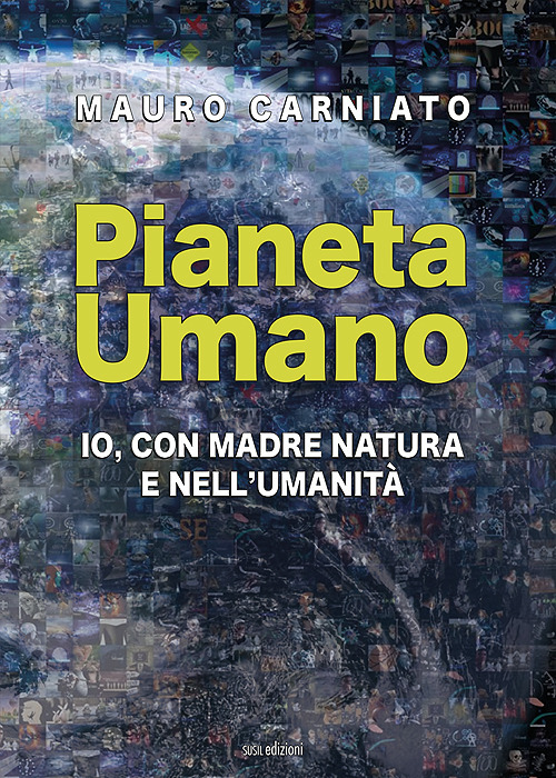 Pianeta Umano. Io, con Madre Natura e nell'umanità