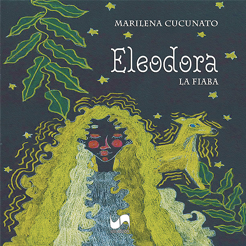 Eleodora. La fiaba. Ediz. illustrata