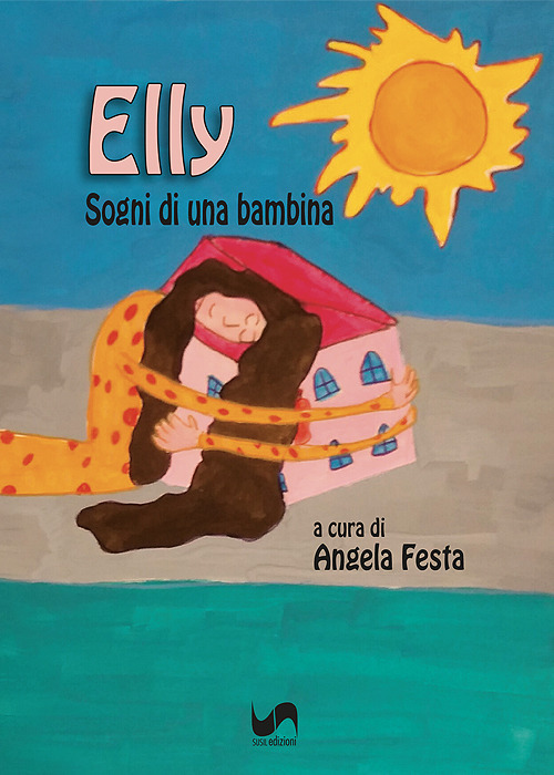 Elly. Sogni di una bambina. Ediz. illustrata