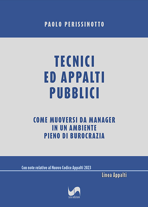 Tecnici ed appalti pubblici. Come muoversi da manager in un ambiente pieno di burocrazia