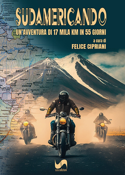 Sudamericando. Un'avventura di 17 mila Km in 55 giorni. Ediz. illustrata