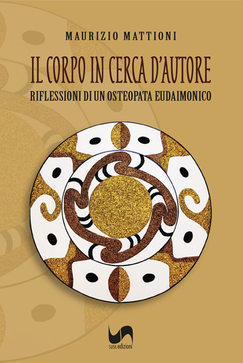 Il corpo in cerca d'autore. Riflessioni di un osteopata eudaimonico