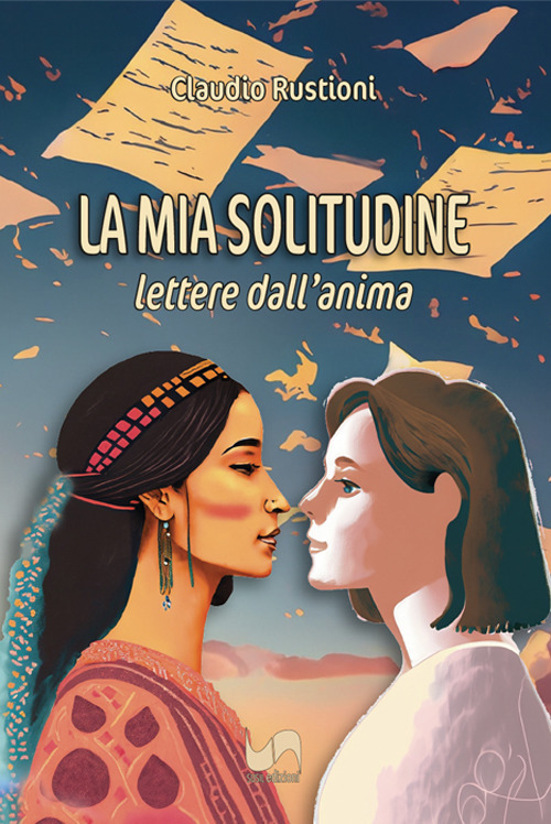 La mia solitudine. Lettere dall'animo