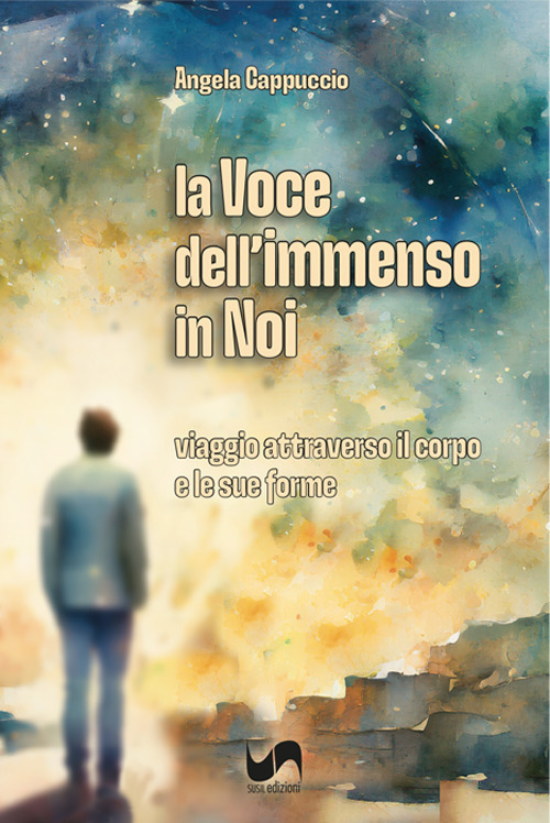 La voce dell'immenso in noi. Viaggio attraverso il corpo e le sue forme
